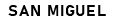 SAN MIGUEL